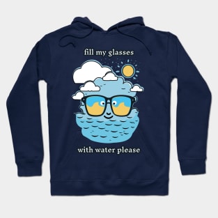 Fill My Glasses With Water Please Funny Pun Hoodie